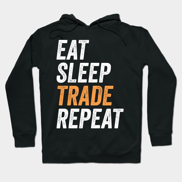 Eat Sleep Trade Repeat Funny Trading Gift for Traders Hoodie by BadDesignCo